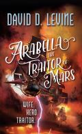 Arabella The Traitor of Mars Adventuers of Arabella Ashby Book 3