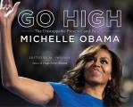 Go High The Unstoppable Presence & Poise of Michelle Obama The Unstoppable Presence & Poise of Michelle Obama