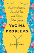 Vagina Problems Endometriosis Painful Sex & Other Taboo Topics