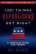 1,001 Things Republicans Get Right: A Complete Guide for Voters