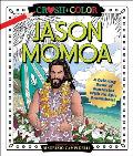 Crush & Color Jason Momoa A Coloring Book of Fantasies with an Epic Dreamboat
