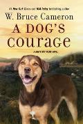 A Dog's Courage: A Dog's Way Home Novel