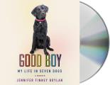 Good Boy: My Life in Seven Dogs