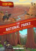 History Comics The National Parks Preserving Americas Wild Places