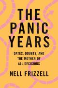 Panic Years Dates Doubts & the Mother of All Decisions