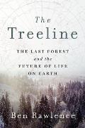 Treeline The Last Forest & the Future of Life on Earth