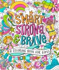 Smart Strong & Brave A Coloring Book for Girls