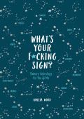 Whats Your Fcking Sign Sweary Astrology for You & Me