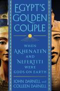 Egypts Golden Couple When Akhenaten & Nefertiti Were Gods on Earth