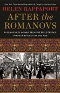 After the Romanovs Russian Exiles in Paris from the Belle Epoque Through Revolution & War