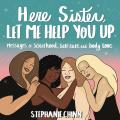 Here Sister Let Me Help You Up Messages of Sisterhood Self Care & Body Love