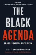 Black Agenda Bold Solutions for a Broken System