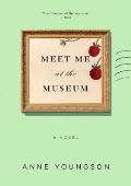 Meet Me at the Museum A Novel