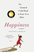 Happiness A Memoir The Crooked Little Road to Semi Ever After