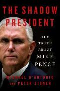 Shadow President The Truth About Mike Pence