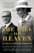 Fall of Heaven The Pahlavis & the Final Days of Imperial Iran