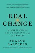 Real Change Mindfulness to Heal Ourselves & the World