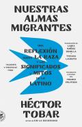 Nuestras Almas Migrantes (Our Migrant Souls - Spanish Edition): Una Reflexi?n Sobre La Raza Y Los Significados Y Mitos de Lo Latino