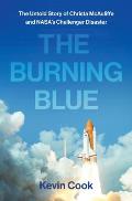 Burning Blue The Untold Story of Christa McAuliffe & NASAs Challenger Disaster