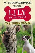 Lily to the Rescue: The Three Bears