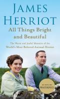 All Things Bright & Beautiful The Warm & Joyful Memoirs of the Worlds Most Beloved Animal Doctor