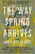Way Spring Arrives & Other Stories