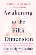 Awakening to the Fifth Dimension Discovering the Souls Path to Healing