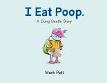 I Eat Poop A Dung Beetle Story