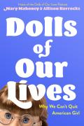 Dolls of Our Lives by Mary Mahoney and Allison Horrocks
