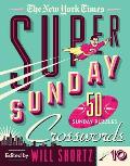 New York Times Super Sunday Crosswords Volume 10 50 Sunday Puzzles