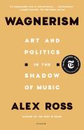 Wagnerism Art & Politics in the Shadow of Music