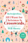 New York Times All I Want for Christmas Is Crosswords 200 Easy to Hard Crossword Puzzles