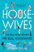 Housewives The Real Story Behind the Real Housewives