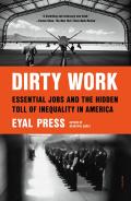 Dirty Work Essential Jobs & the Hidden Toll of Inequality in America