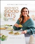 Rachael's Good Eats: Easy, Laid-Back, Nutrient-Rich Recipes