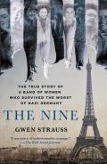 Nine The True Story of a Band of Women Who Survived the Worst of Nazi Germany