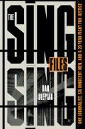 The Sing Sing Files: One Journalist, Six Innocent Men, and a Twenty-Year Fight for Justice