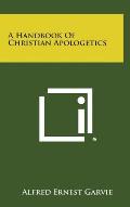 A Handbook of Christian Apologetics