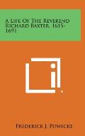 A Life of the Reverend Richard Baxter, 1615-1691