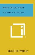After Death, What: Theosophical Manual, No. 5
