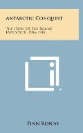 Antarctic Conquest: The Story of the Ronne Expedition, 1946-1948