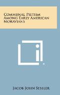 Communal Pietism Among Early American Moravians