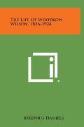 The Life of Woodrow Wilson, 1856-1924