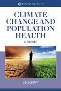 Climate Change and Population Health: A Primer: A Primer
