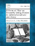 Effects of War on Property Being Studies in International Law and Policy