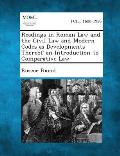 Readings in Roman Law and the Civil Law and Modern Codes as Developments Thereof an Introduction to Comparative Law