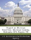 Report on Sherman Reservoir, Sherman County, Nebraska: EPA Region VII