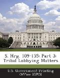 S. Hrg. 109-135: Part 3: Tribal Lobbying Matters