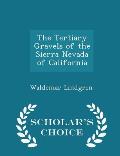 The Tertiary Gravels of the Sierra Nevada of California - Scholar's Choice Edition