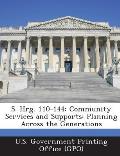 S. Hrg. 110-144: Community Services and Supports: Planning Across the Generations
